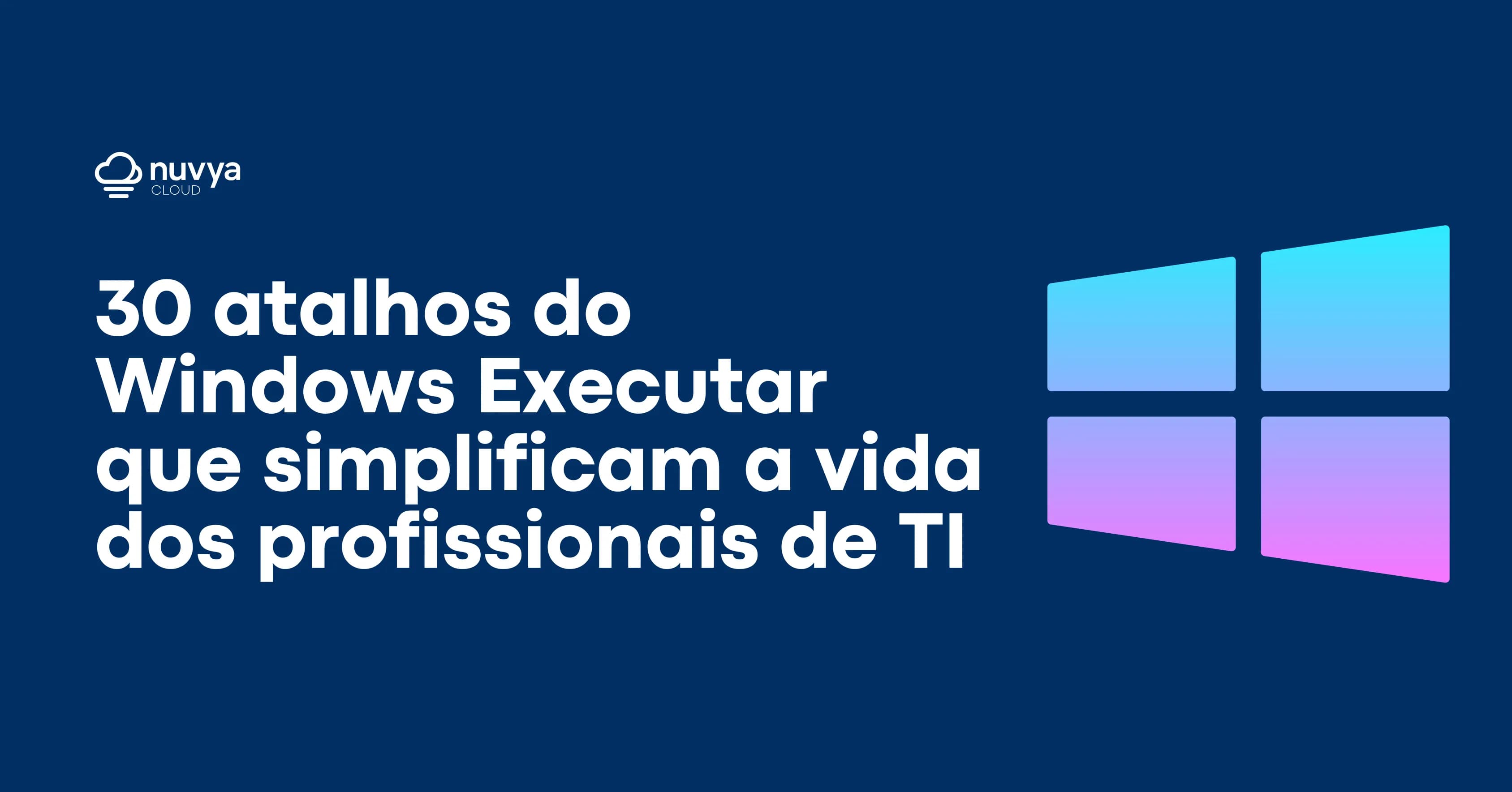 30 atalhos do Windows Executar que simplificam a vida dos profissionais de TI